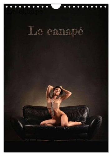 Le canapé (Calendrier mural 2025 DIN A4 horizontal), CALVENDO calendrier mensuel: Un meuble qui n'est pas seulement utilisé pour s'asseoir, mais aussi ... prélasser pécheur sur les beautés érotiques