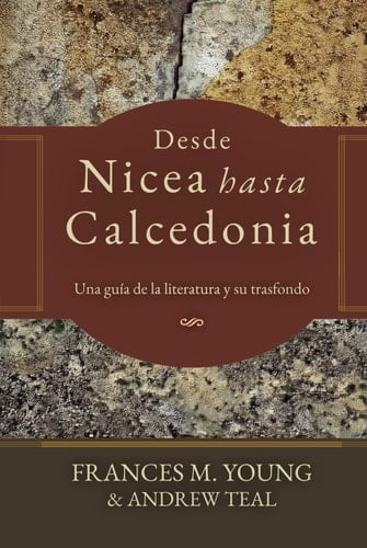 Desde Nicea hasta Calcedonia: Una guia a la literatura y su trasfondo (Patrística) (Spanish Edition)