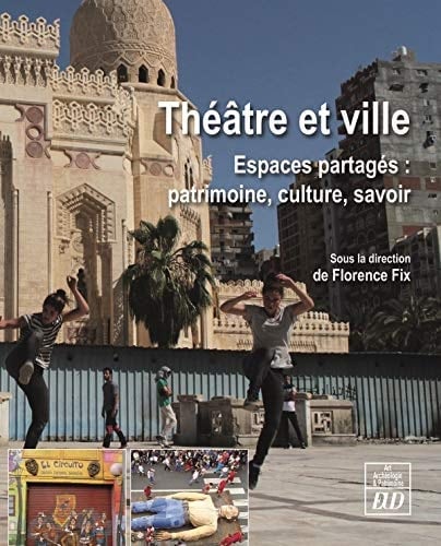 Théâtre et ville espaces partagés : patrimoine, culture, savoir