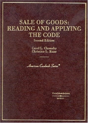Sale of Goods: Reading and Applying the Code (American Casebook Series)