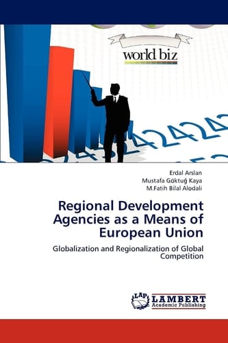 Regional Development Agencies as a Means of European Union Globalization and Regionalization of Global Competition