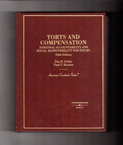 Torts and Compensation: Personal Accountability and Social Responsibility for Injury (American Casebook Series)