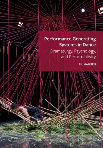 Performance Generating Systems in Dance Dramaturgy, Psychology, and Performativity