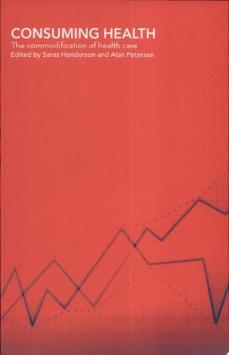 Consuming Health The Commodification of Health Care