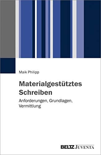 Materialgestütztes Schreiben Anforderungen, Grundlagen, Vermittlung