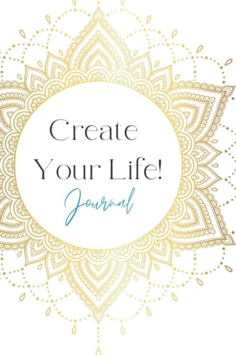 Gratitude and Reflection: Create Your Life Journal. Positivity, Inspiration, Affirmations. Mindful Creation