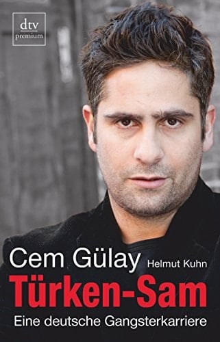 Türken-Sam eine deutsche Gangsterkarriere