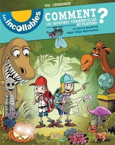 Les incollables Comment les mouches tiennent-elles au plafond ? Et autres questions super mega importantes !