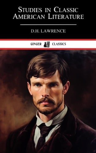 Studies in Classic American Literature: The 1923 Collection of Author Studies