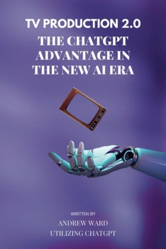 TV Production 2.0: The ChatGPT Advantage in the New AI Era