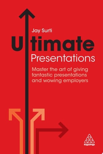 Ultimate Presentations Master the Art of Giving Fantastic Presentations and Wowing Employers
