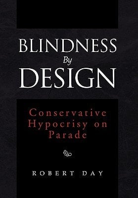 Blindness By Design Conservative Hypocrisy on Parade