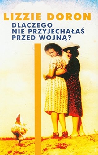 Dlaczego nie przyjechałaś przed wojną?