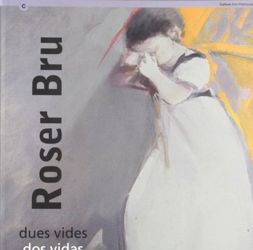 Roser Bru : dues vides (Catalan and Spanish Edition)