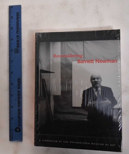 Reconsidering Barnett Newman : a symposium at the Philadelphia Museum of Art