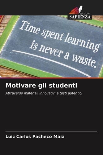 Motivare gli studenti: Attraverso materiali innovativi e testi autentici (Italian Edition)