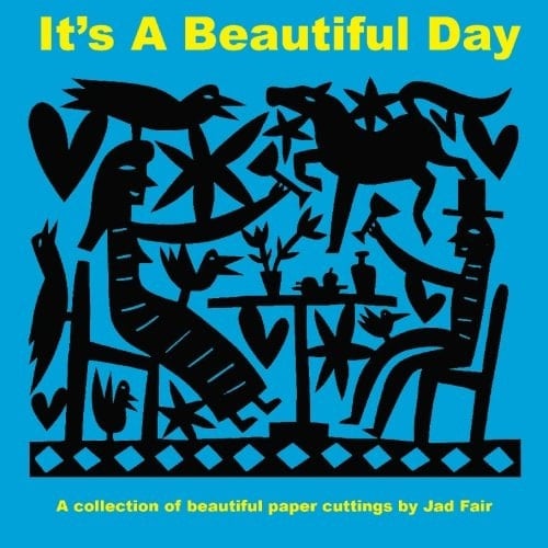 It's A Beautiful Day A Collection of Paper Cuttings by Jad Fair