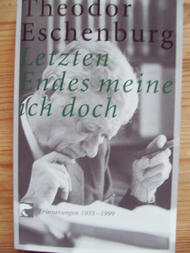 Letzten Endes meine ich doch Erinnerungen 1933 - 1999