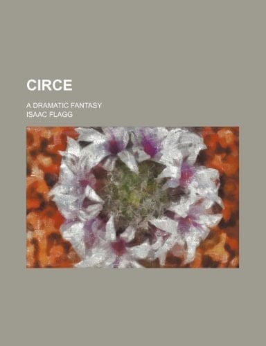 Circe; a dramatic fantasy