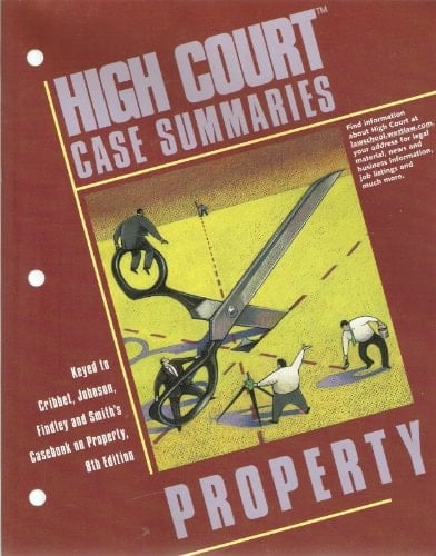 High Court Case Summaries Keyed to Cribbet, Johnson, Findley, and Smith's Casebook on Property, 8th Edition. Property