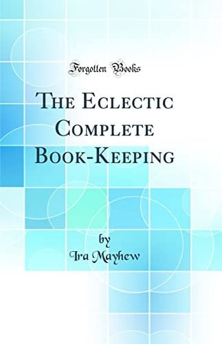 The Eclectic Complete Book-Keeping (Classic Reprint)