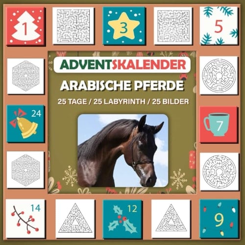 Labyrinth Adventskalender 2023 Buch: weißes Bild von Arabische Pferde Geschenk für Kinder Arabische Pferde lieben 25 Tage / 25 Labyrinth / 25 Bilder (German Edition)