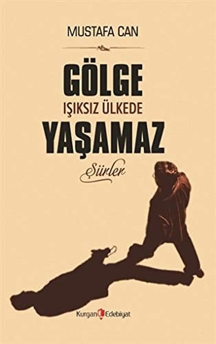 Gölge Isiksiz Ülkede Yasamaz