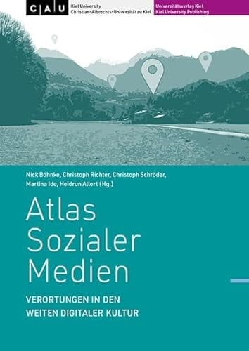Atlas Sozialer Medien Verortungen in den Weiten digitaler Kultur