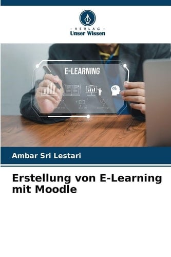 Erstellung von E-Learning mit Moodle (German Edition)