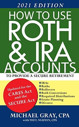 How to use Roth & IRA accounts to provide a secure retirement: 2021 Edition