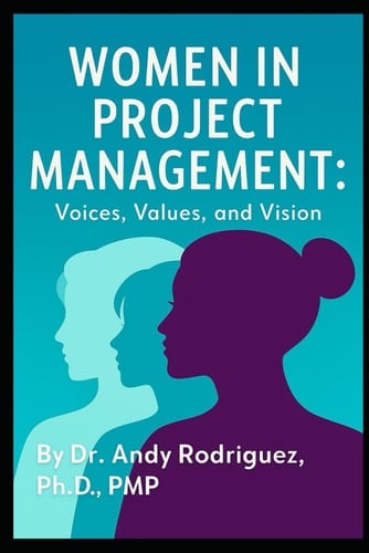 Women in Project Management: Voices, Values and Vision