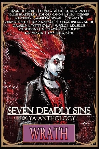 Seven Deadly Sins A YA Anthology (Wrath) (Volume 5)