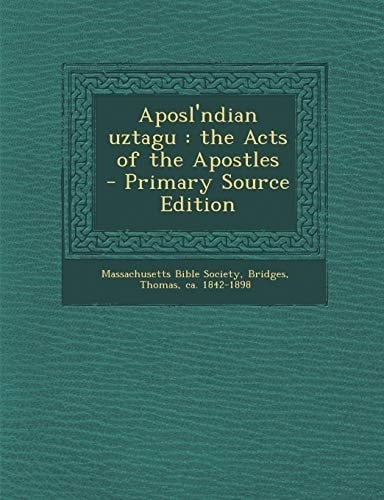 Aposl'ndian Uztagu The Acts of the Apostles - Primary Source Edition