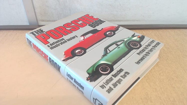 The Porsche Book A Definitive Illustrated History