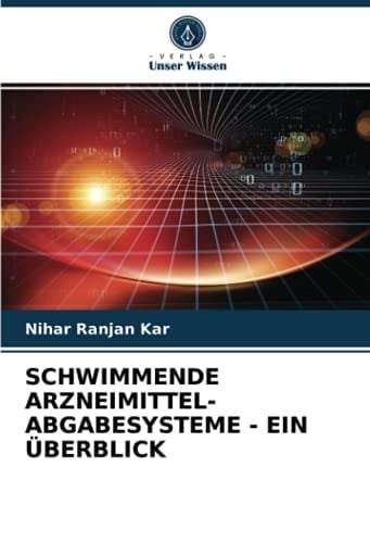 SCHWIMMENDE ARZNEIMITTEL- ABGABESYSTEME - EIN ÜBERBLICK (German Edition)