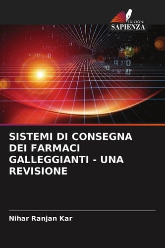 SISTEMI DI CONSEGNA DEI FARMACI GALLEGGIANTI - UNA REVISIONE (Italian Edition)