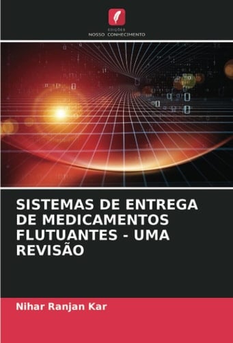 SISTEMAS DE ENTREGA DE MEDICAMENTOS FLUTUANTES - UMA REVISÃO (Portuguese Edition)