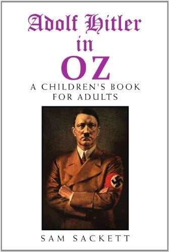 Adolf Hitler in Oz A Children's Book for Adults