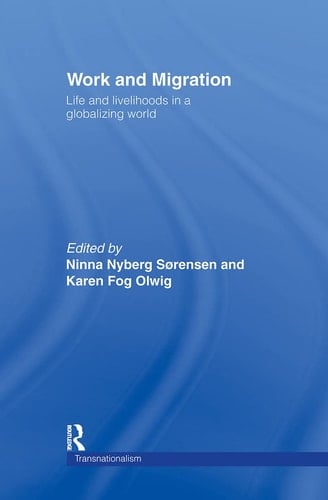 Work and Migration: Life and Livelihoods in a Globalizing World (Routledge Research in Transnationalism)