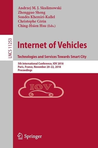 Internet of Vehicles. Technologies and Services Towards Smart City 5th International Conference, IOV 2018, Paris, France, November 20–22, 2018, Proceedings