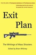Exit Plan The Writings of Mass Shooters