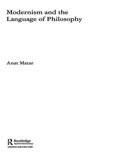 Modernism and the Language of Philosophy (Routledge Studies in Twentieth-Century Philosophy)