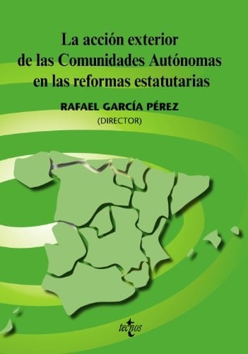 La acción exterior de las Comunidades Autónomas en las reformas estatutarias (Estado Y Sociedad) (Spanish Edition)