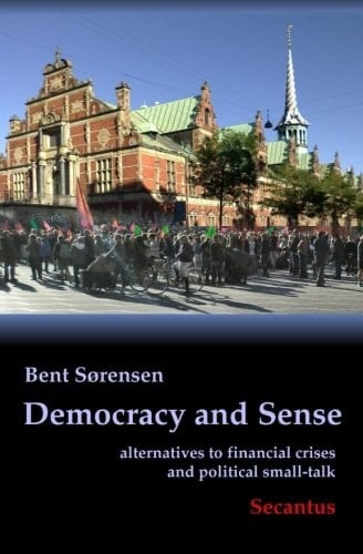 Democracy and Sense Alternatives to Financial Crises and Political Small-talk