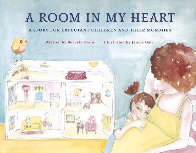 A Room in My Heart A Story for Expectant Children and Their Mommies