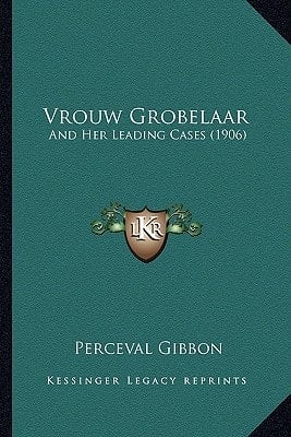 Vrouw Grobelaar: And Her Leading Cases (1906)