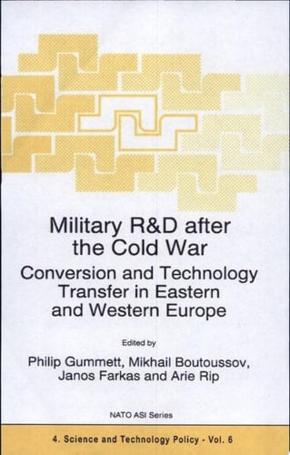 Military R&D after the Cold War Conversion and Technology Transfer in Eastern and Western Europe