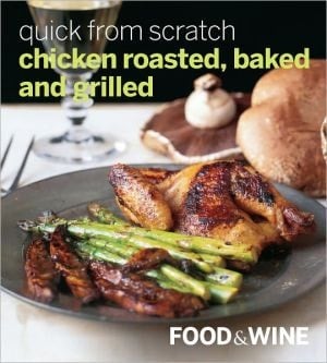 Quick from Scratch Chicken - Roasted, Baked & Grilled (PagePerfect NOOK Book)