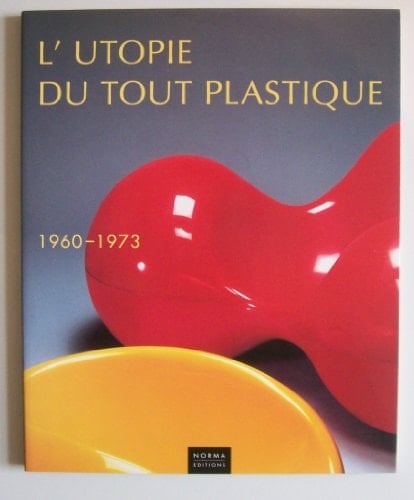 L'Utopie du tout plastique. 1960-1973