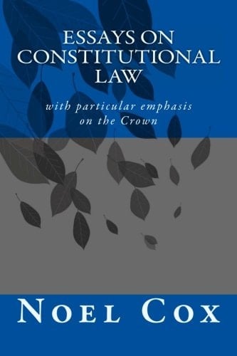 Essays on Constitutional Law With Particular Emphasis on the Crown